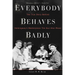 Everybody Behaves Badly: The True Story Behind Hemingway's Masterpiece the Sun Also Rises