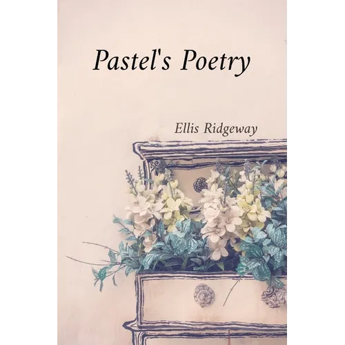 Pastel's Poetry: Rendering Luminous Landscapes and Radiant Still Life with Soft Pastels