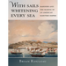 With Sails Whitening Every Sea: Mariners and the Making of an American Maritime Empire
