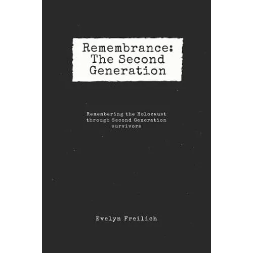 Remembrance: The Second Generation: Remembering the Holocaust Through Second Generation Survivors
