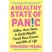 A Healthy State of Panic: Follow Your Fears to Build Wealth, Crush Your Career, and Win at Life