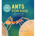 Ants for Kids: A Junior Scientist's Guide to Queens, Drones, and the Hidden World of Ants