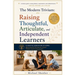 The Modern Trivium: Raising Thoughtful, Articulate, and Independent Learners: Classical Education at Home: Mastering the Trivium for Critical Thinkers