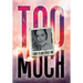 Too Much