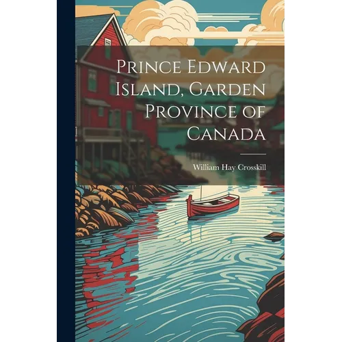 Prince Edward Island, Garden Province of Canada