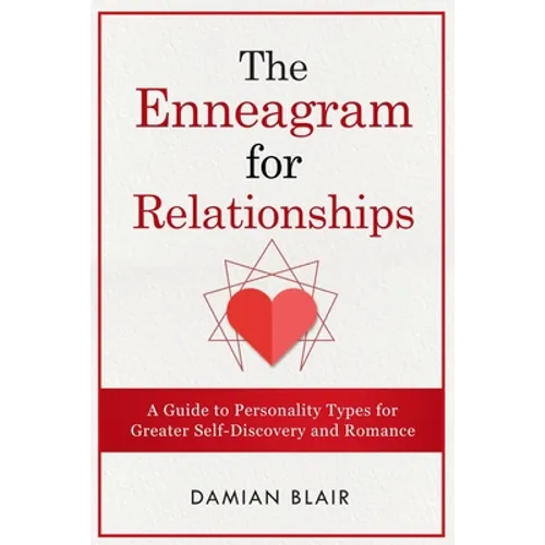 The Enneagram For Relationships: A Guide to Personality Types for Greater Self Discovery and Romance