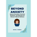 Beyond Anxiety: Natural Remedies, Practical Solutions, and Self-Care for Women's Mental Wellness