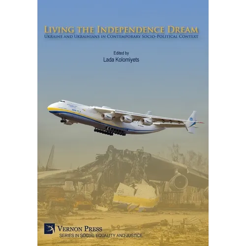 Living the Independence Dream: Ukraine and Ukrainians in Contemporary Socio-Political Context
