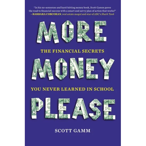 More Money, Please: The Financial Secrets You Never Learned in School