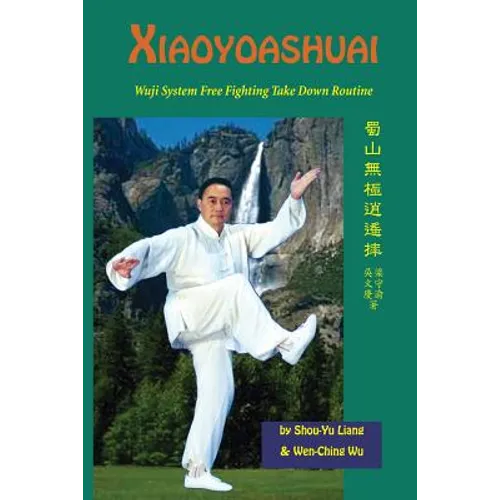 Xiaoyaoshuai: Wuji System Free Fighting Take Down Routine