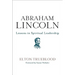 Abraham Lincoln: Lessons in Spiritual Leadership