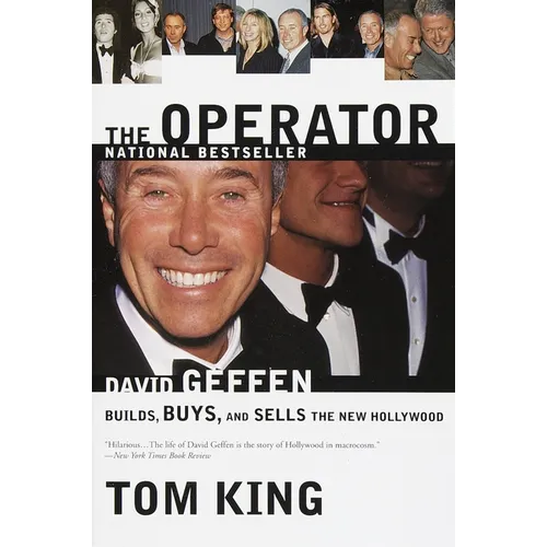 The Operator: David Geffen Builds, Buys, and Sells the New Hollywood