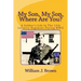 My Son, My Son, Where Are You?: A Soldier's Life In The 12th Infantry Regiment During WWII