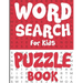 Word Search for Kids - Puzzle Book: 100 Fun and Educational Word Search Puzzles To Make Your Child Smarter!