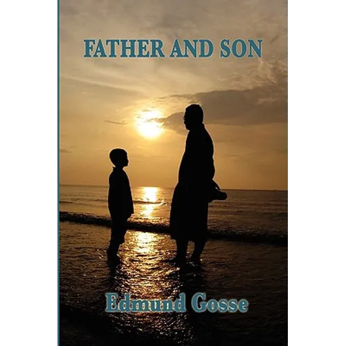 Father and Son: A Classic Memoir of Faith, Family, and Intellectual Freedom
