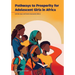 Pathways to Prosperity for Adolescent Girls in Africa: Empowering Adolescent Girls in Africa