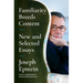 Familiarity Breeds Content: New and Selected Essays