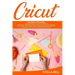 Cricut: This Book Includes: Cricut Explore Air 2 for Beginners + Cricut for Beginner: The Ultimate Compendium to Master Cricut