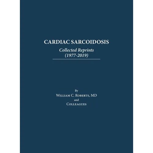 Cardiac Sarcoidosis: Collected Reprints (1977-2019): Collected Reprints (1977-2019): Collected Reprints (