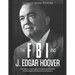 The FBI and J. Edgar Hoover: The History and Legacy of the Federal Bureau of Investigation Under Its First Director