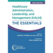 Healthcare Administration, Leadership, and Management (HALM): The Essentials, First Edition