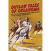 Outlaw Tales of Oklahoma: True Stories Of The Sooner State's Most Infamous Crooks, Culprits, And Cutthroats