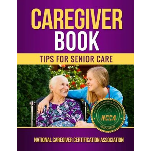 Caregiver Book: Tips for Senior Care