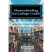 Homeschooling for College Credit: A Parent's Guide to Resourceful High School Planning