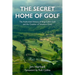 The Secret Home of Golf: The Authorized History of King-Collins Golf and the Creation of Sweetens Cove