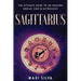 Sagittarius: The Ultimate Guide to an Amazing Zodiac Sign in Astrology