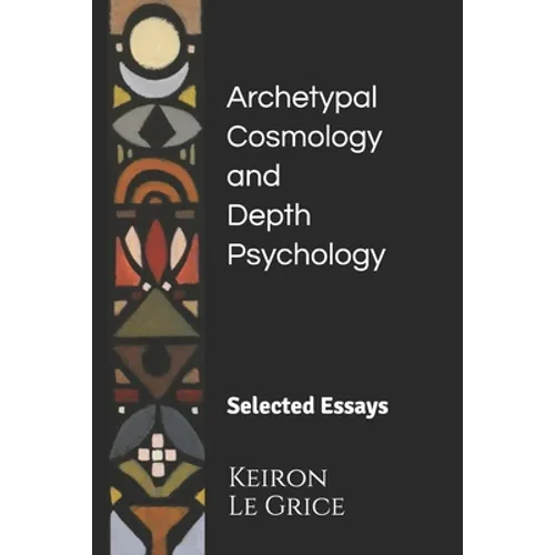 Archetypal Cosmology and Depth Psychology: Selected Essays