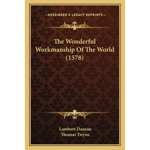 The Wonderful Workmanship Of The World (1578)
