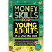 Money Skills for Young Adults in a Digital Age: A Quickstart Guide To Help You Budget, Save and Build Your Credit Score, Create Wealth Early, Overcome