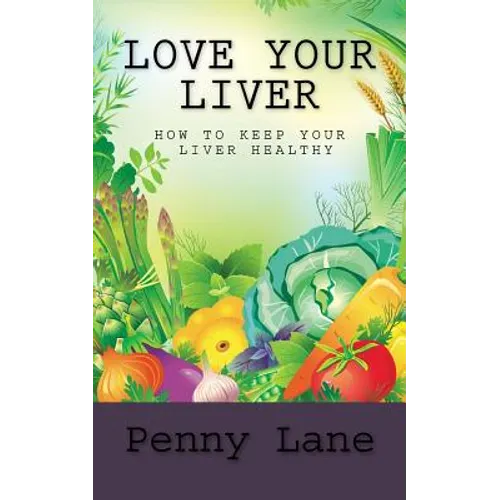 Love Your Liver: How To Keep Your Liver Healthy
