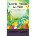 Love Your Liver: How To Keep Your Liver Healthy