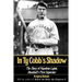 In Ty Cobb's Shadow: The Story of Napoleon Lajoie, Baseball's First Superstar