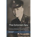 The Estonian Spy: A True Story of Resistance to Russian Oppression