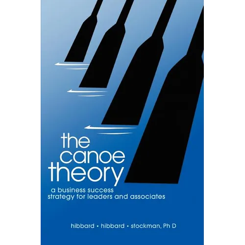 The canoe theory: a business success strategy for leaders and associates
