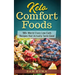 Keto Comfort Foods: 100+ World Class Low Carb Recipes that Actually Taste Good