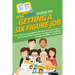 HowExpert Guide to Getting a Six Figure Job: 101+ Tips to Learn How to Get Your Dream 6-Figure Job through Effective Interviewing, Networking, Resume