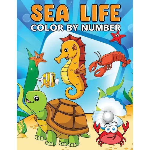 Sea Life Color By Number: Activity Book for Kids, Toddlers, Preschoolers, Kindergarten