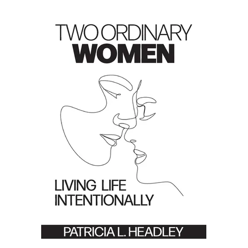 Two Ordinary Women: Living Life Intentionally