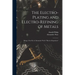 The Electro-Plating and Electro-Refining of Metals: Being a New Ed. of Alexander Watt's "Electro-Deposition"
