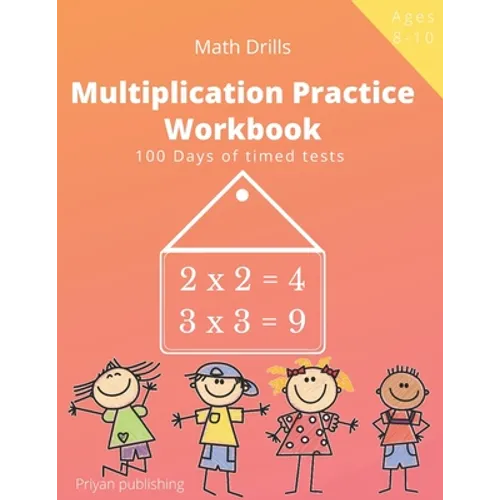 Multiplication Practice Workbook: 100 Days of Timed Tests Multiplication Math Drills For Kids Grades 3-5, Digits 0-12
