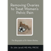 Removing Ovaries to Treat Women's Pelvic Pain: The Biography of Dr. Robert Battey