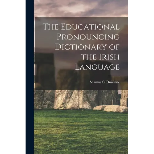 The Educational Pronouncing Dictionary of the Irish Language