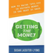 Getting the Money: The Simple System for Getting Private Money for Your Real Estate Deals