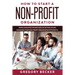 How to Start a Non-Profit Organization: Simple and Effective Methods of Setting Up and Managing your Non-Profit Organization Efficiently