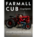 Farmall Cub Encyclopedia: The Essential Guide to Models, History, Implements, and Repair