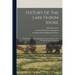 History Of The Lake Huron Shore: With Illustrations And Biographical Sketches Of Some Of Its Prominent Men And Pioneers